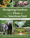 Designing Gardens with Flora of the American East by Carolyn Summers and Kate Brittenham