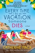 Everytime I go on Vacation someone dies by Catherine Mack