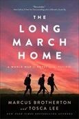 The Long March Home: A World War II Novel of the Pacific by Marcus Brotherton and Tosca Lee