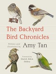 The Backyard Bird Chronicles written and illustrated by Amy Tan