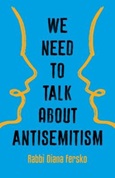 We Need to Talk About Antisemitism by Rabbi Diana Fersko