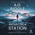 Antarctica Station by A.G. Riddle