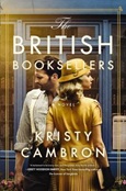 The British Booksellers: A Novel of the Forgotten Blitz by Kristy Cambron