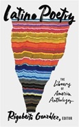 Latino Poetry: the Library of America Anthology edited by Rigoberto González