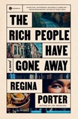 The Rich People Have Gone Away by Regina Porter