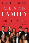 All in the Family: the Trumps and How We Got This Way by Fred C. Trump III