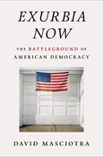 Exurbia Now: the Battleground of American Democracy by David Masciotra