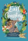 East Coasting: the Ultimate Roadtripper's Guide to New England text by Christine A. Chitnis; llustrations by Monica Dorazewski