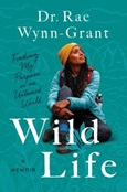 Wild Life by Dr. Rae Wynn-Grant