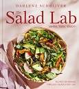 The Salad Lab: Whisk, Toss, Enjoy! By Darlene Schrijver