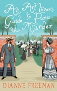 An Art Lover’s Guide to Paris and Murder by Dianne Freeman