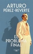 El Problema Final / Arturo Pérez-Reverte