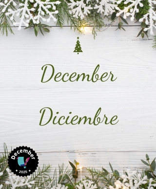 The edges of evergreen branches and plastic snowflakes with the words December/Diciembre in the middle