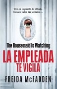 La Empleada Te Vigila Autora: Freida McFadden