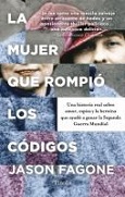 La Mujer que rompió los Códigos Autor: Jason Fagone