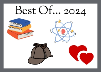 Picture of stack of books, shivering atom, deerstalker hat, and two drawn hearts with the words Best of... 2024 above them