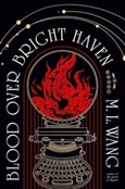 Blood Over Bright Haven by M.L. Wang