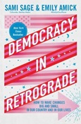 Democracy in Retrograde by Sami Sage & Emily Amick