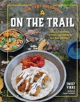 New Camp Cookbook: On the Trail: Easy-to-Pack Meals, Cocktails, and Snacks for Your Next Adventure by Emily Vikre