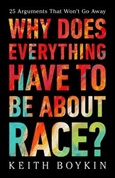 Why Does Everything Have to Be About Race? by Keith Boykin