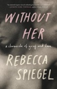 Without Her by Rebecca Spiegel