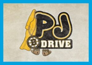 The words PJ Drive with yellow PJs hanging from it, Bruin slippers underneath, and the Boston Bruins Logo