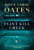 Flint Kill Creek by Joyce Carol Oates