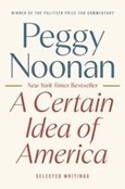 A Certain Idea of America by Peggy Noonan